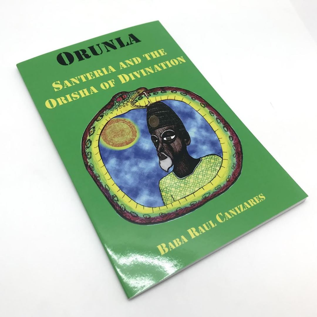 Orunla Santeria And The Orisha Of Divination by Baba Raul Canizares