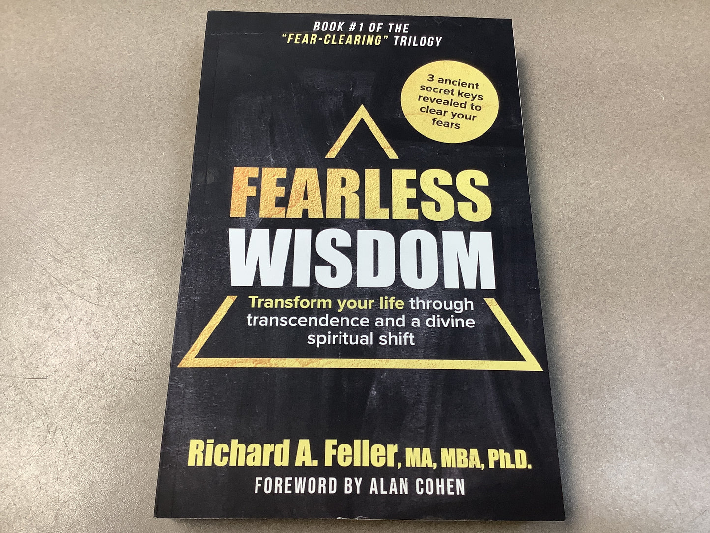 Fearless Wisdom by Richard A. Feller MA, MBA, Ph.D.
