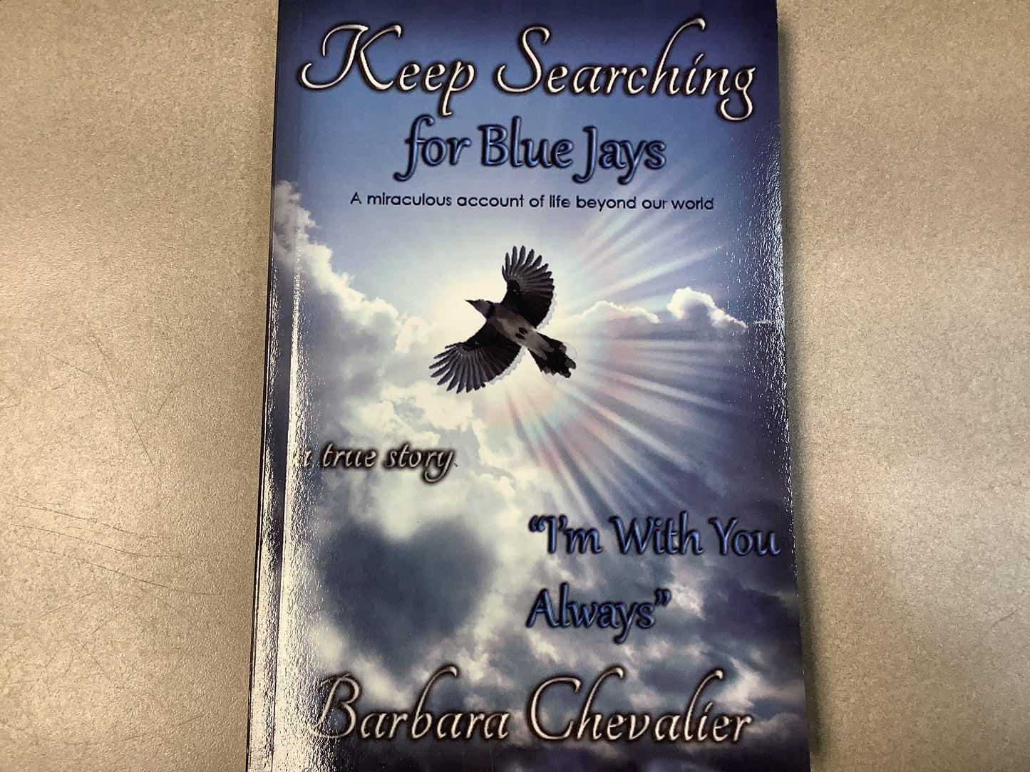 Keep Searching for Blue Jays By, Barbara Chevalier