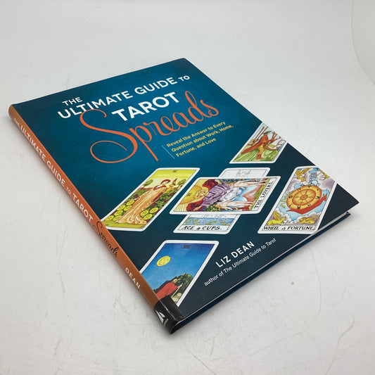 The Ultimate Guide to Tarot Spreads by Liz Dean