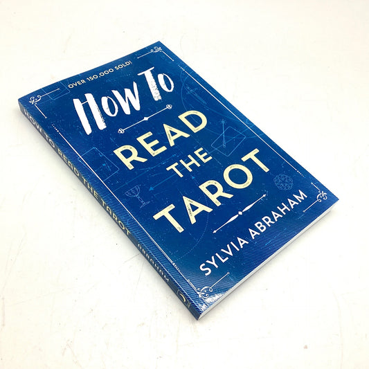 How To Read The Tarot by Sylvia Abraham