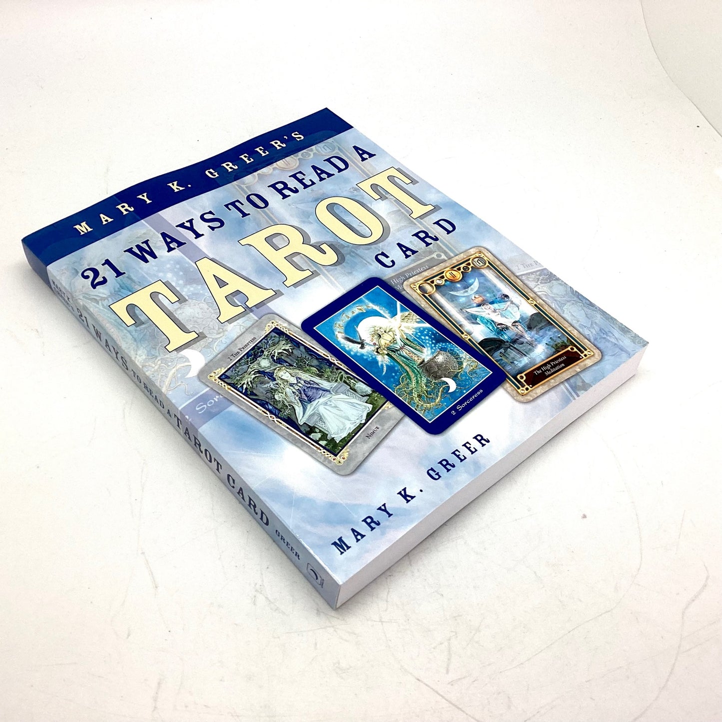 21 Ways to Read A Tarot Card by Mary K. Greer