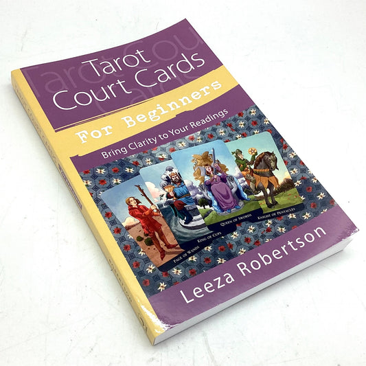 Tarot Court Cards For Beginners by Leeza Robertson