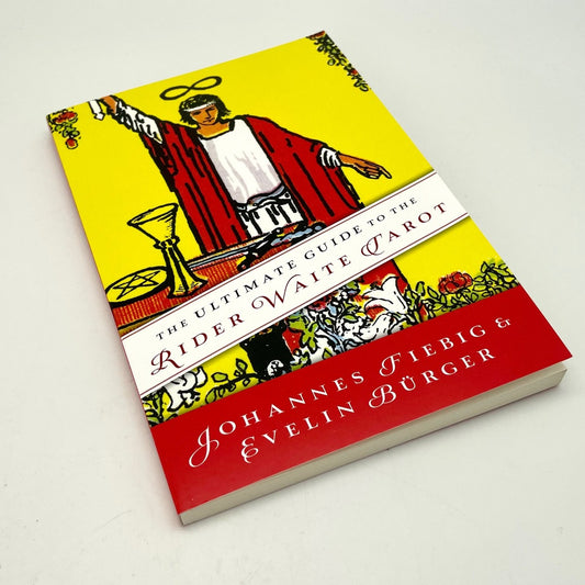 The Ultimate Guide to the Rider Waite Tarot by Johannes Fiebig & Evelin Burger
