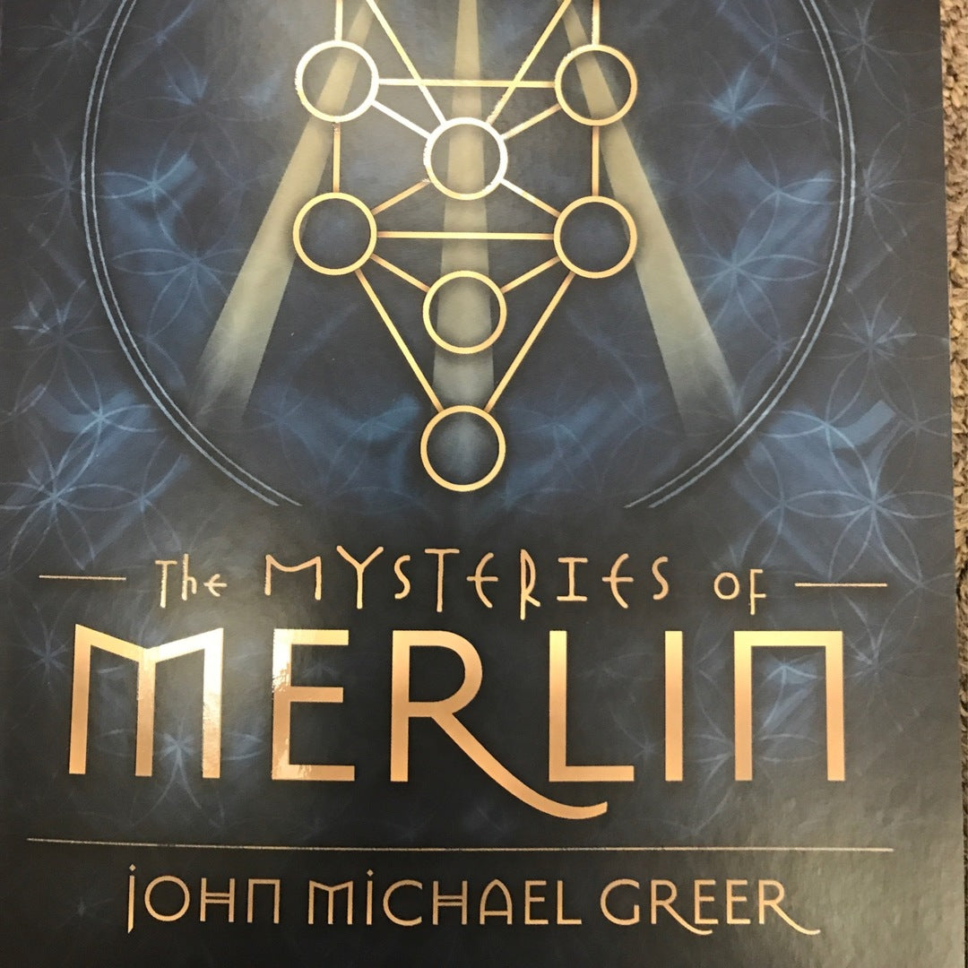 The Mysteries of Merlin by John Michael Greer