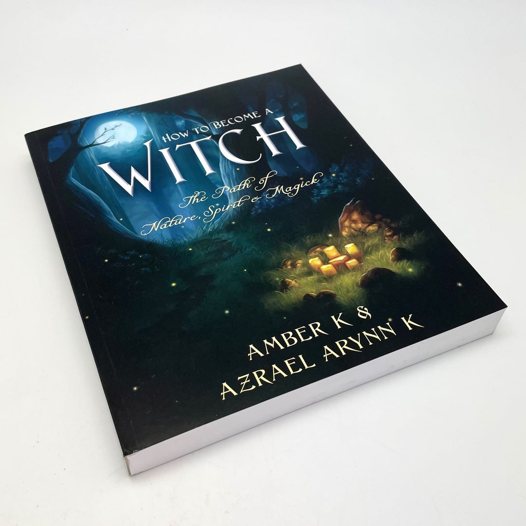 How to Become a Witch By Amber K & Azrael Arynn K