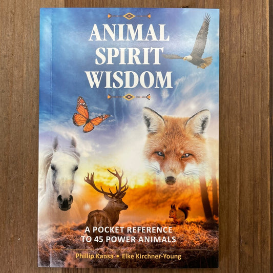 Animal Spirit Wisdom by Phillip Kansa & Elke Kirchner-Young