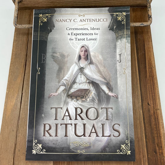 Tarot Rituals by Nancy C. Antenucci