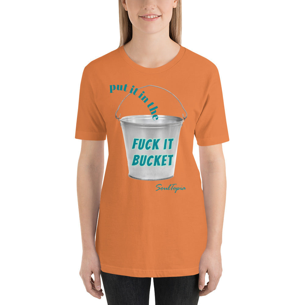 Short-sleeve unisex t-shirt Fuck It Bucket