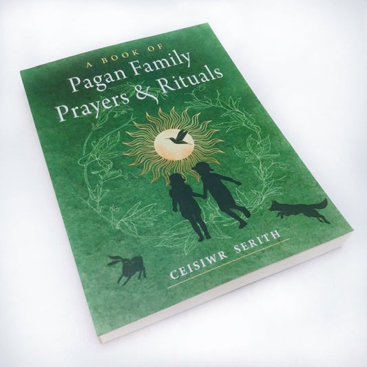 A Book of Pagan Family Prayers & Rituals by Ceisiwr Serith