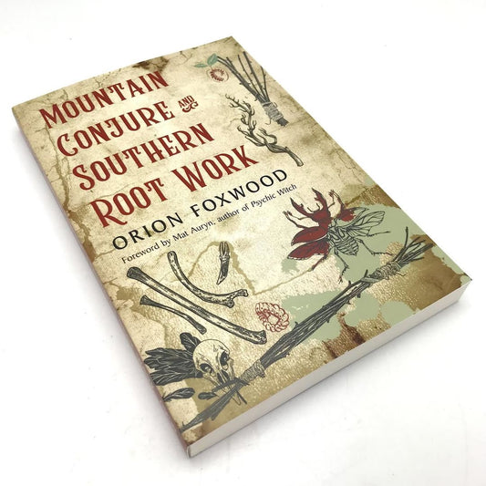 Mountain Conjure And Southern Root Work by Orion Foxwood