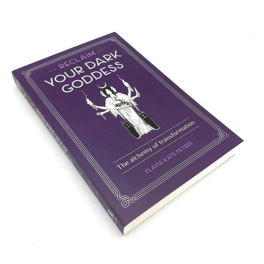 Reclaim Your Dark Goddess by Flavia Kate Peters