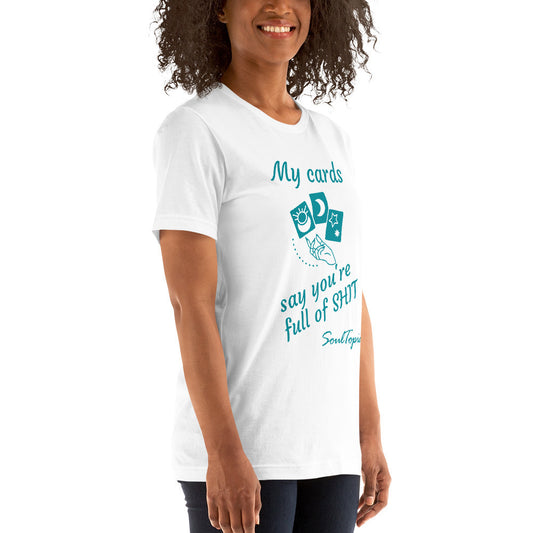 My Cards Say You're Full of Shit - Unisex t-shirt