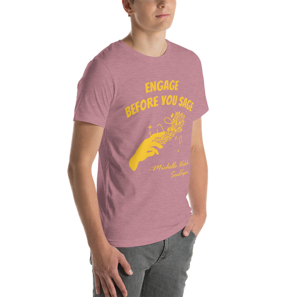 Engage Before You Sage - Unisex t-shirt