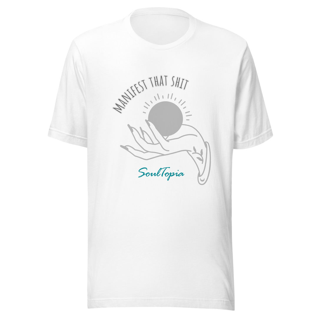 Manifest That Shit - Unisex t-shirt