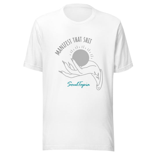 Manifest That Shit - Unisex t-shirt
