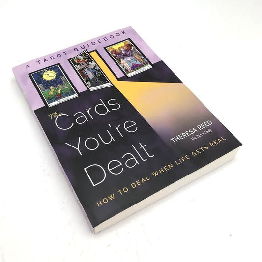 The Cards You're Dealt by Theresa Reed the Tarot Lady